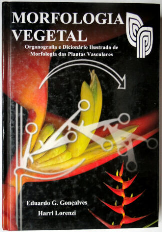 Morfologia Vegetal: Organografia e Dicionário Ilustrado de Morfologia das Plantas Vasculares