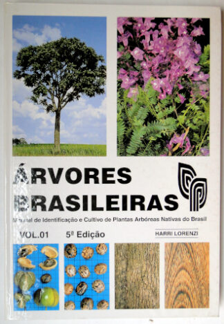 Árvores Brasileiras: Manual de Identificação e Cultivo de Plantas Arbóreas Nativas do Brasil Vol.01