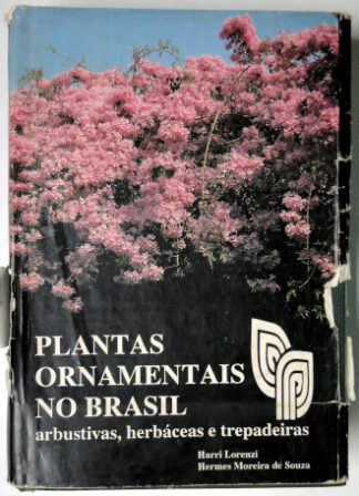 Plantas Ornamentais no Brasil: arbustivas, herbáceas e trepadeiras