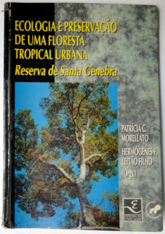 Ecologia e Preservação de uma Floresta Tropical Urbana - Reserva de Santa Genebra