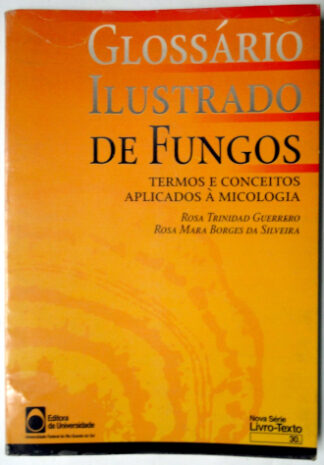 Glossário Ilustrado de Fungos - Termos e Conceitos Aplicados à Micologia