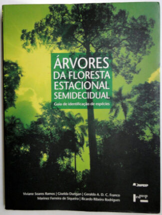 Árvores da Floresta Estacional Semidecidual - Guia de Identificação de Espécies