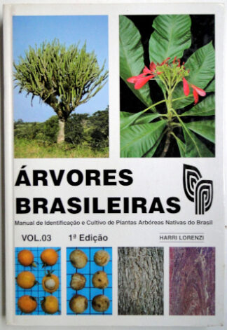 Árvores Brasileiras: Manual de Identificação e Cultivo de Plantas Arbóreas Nativas do Brasil Vol.03