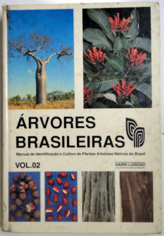 Árvores Brasileiras: Manual de Identificação e Cultivo de Plantas Arbóreas Nativas do Brasil Vol.02