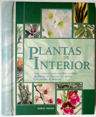 Plantas de Interior: Guia essencial para escolher e cuidar de plantas de interior, de estufas e de jardins de inverno