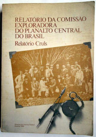 Relatório da Comissão Exploradora do Planalto Central do Brasil - Relatório Cruls