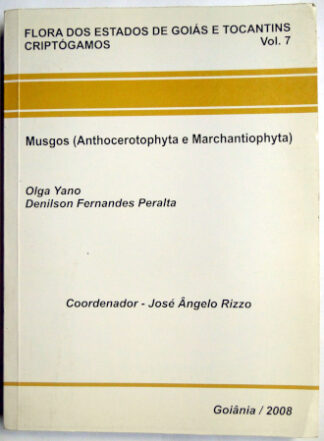 Flora dos Estados de Goiás e Tocantins Criptógamos (Vol. 7): Musgos (Anthocerotophyta e Marchantiophyta)