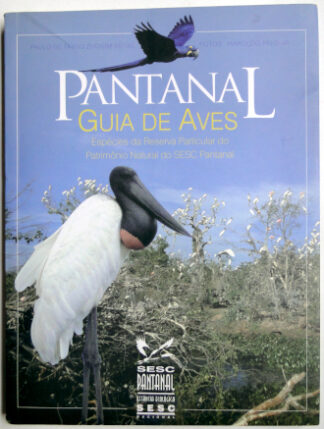Pantanal Guia de Aves - Espécies da Reserva Particular do Patrimônio Natural do SESC Pantanal